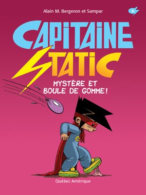 cover image of Capitaine Static 6 - Mystère et boule de gomme !